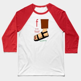 f is for foot Baseball T-Shirt